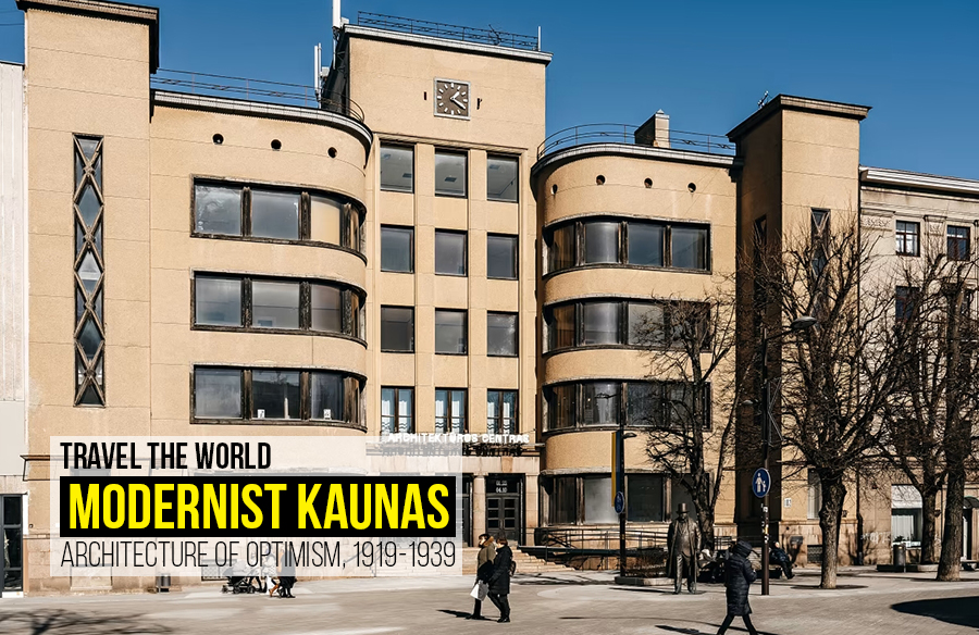 Travel the World: Modernist Kaunas: Architecture of Optimism, 1919-1939