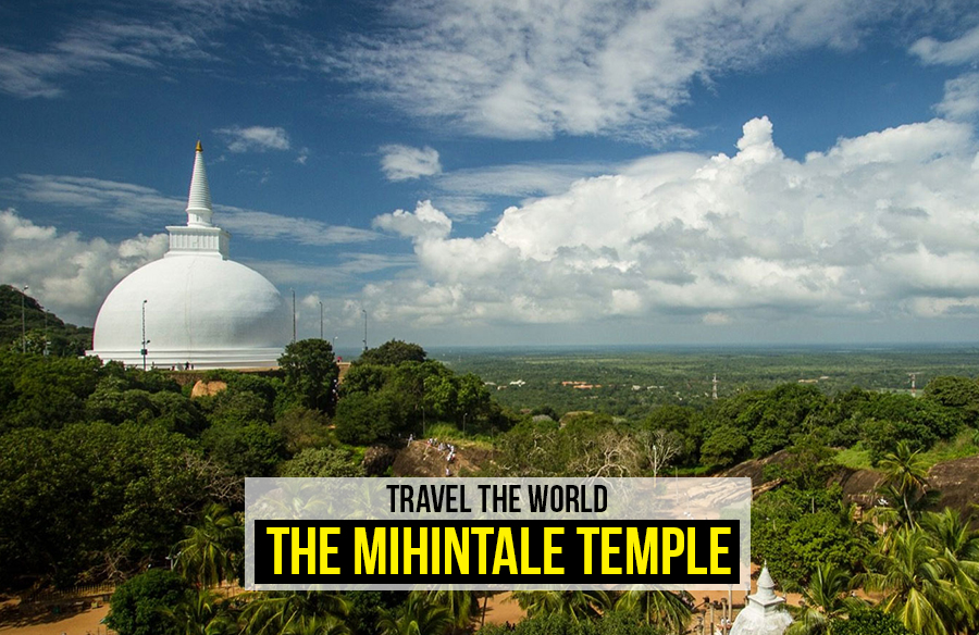 Travel the world: The Mihintale Temple