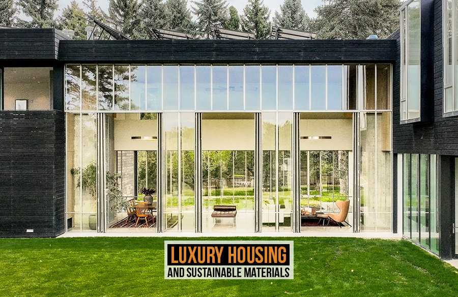 Luxury Housing and Sustainable Materials