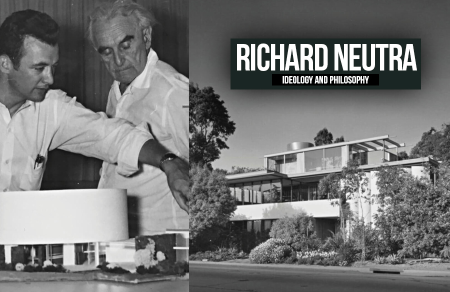 Richard Neutra:  Ideology and Philosophy