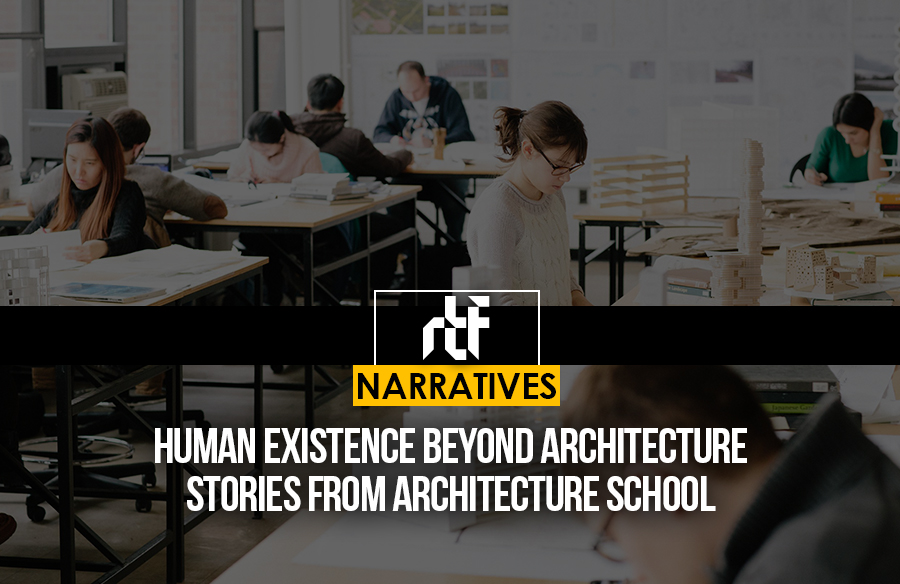 Human existence beyond architecture: stories from architecture school