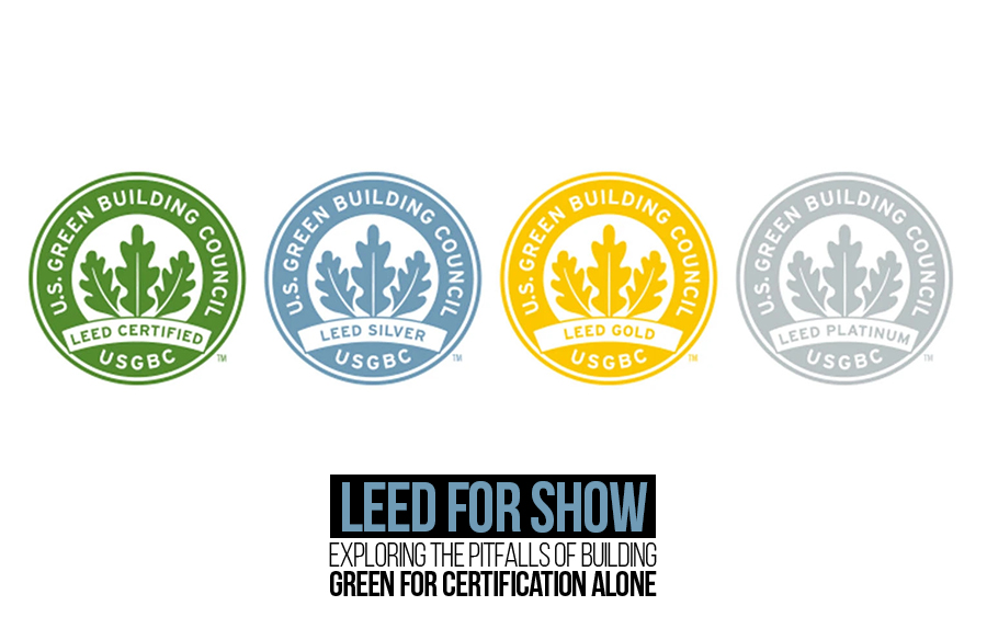 LEED for Show: Exploring the Pitfalls of Building Green for Certification Alone