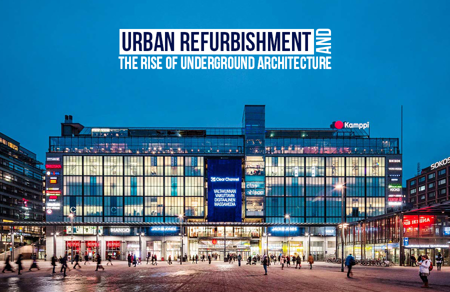 Urban Refurbishment and the Rise of Underground Architecture