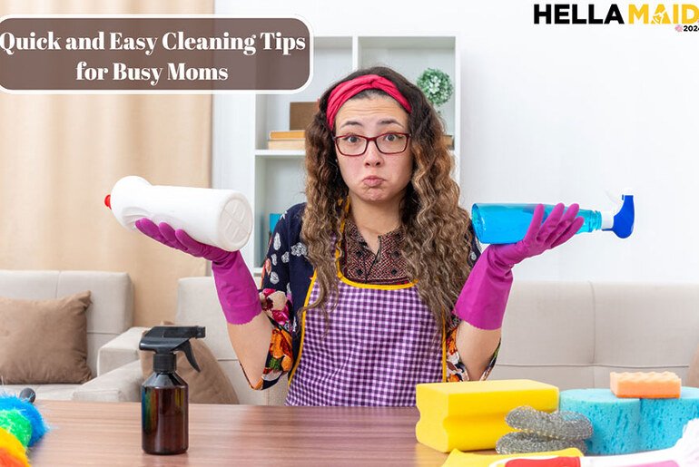 Quick and Easy Cleaning Tips for Busy Moms