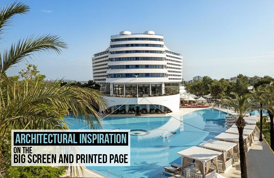 Architectural Inspiration on the Big Screen and Printed Page