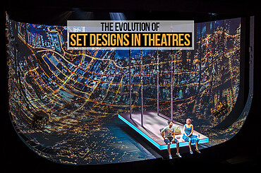 The Evolution of Set Designs in Theatres