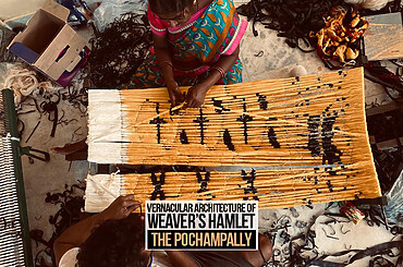 Vernacular architecture of Weaver’s hamlet – The Pochampally