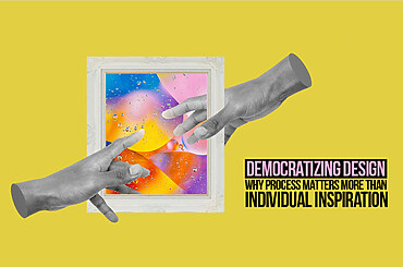 Democratizing Design: Why Process Matters More Than Individual Inspiration
