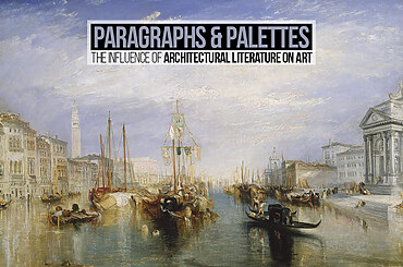 Paragraphs & Palettes : The influence of architectural literature on art