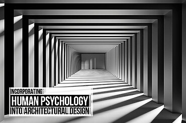 Incorporating Human Psychology into Architectural Design