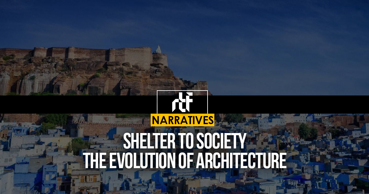 Shelter to Society: The Evolution of Architecture - RTF | Rethinking ...