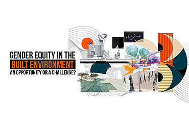 Gender Equity in the Built Environment- An Opportunity or a Challenge?