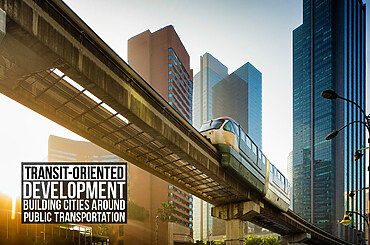 Transit-Oriented Development: Building Cities Around Public Transportation