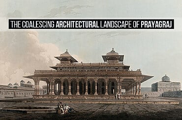 The Coalescing Architectural Landscape of Prayagraj