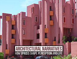 Architectural Narratives: How Spaces Shape Perception and Life