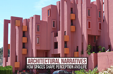 Architectural Narratives: How Spaces Shape Perception and Life