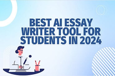 Best AI Essay Writing Tools for Students (2024)