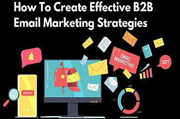 How to Create a B2B Email Marketing Strategy That Works
