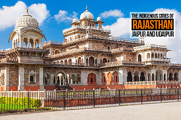 The Indigenous Cities of Rajasthan- Jaipur and Udaipur