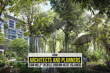 How Architects and Planners Can Help Tackle Urban Heat Islands