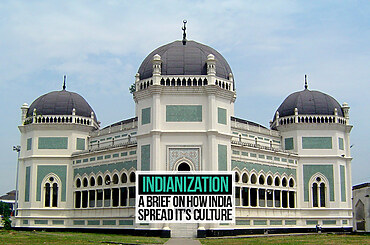 Indianization – A brief on how India spread it’s culture