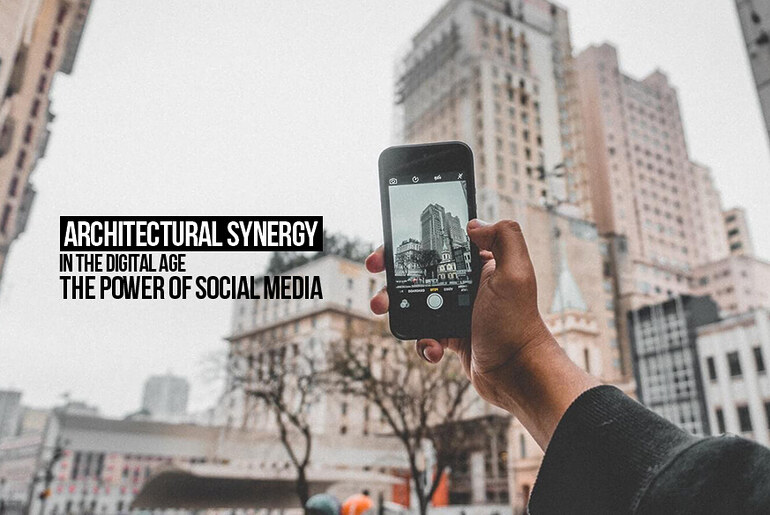 Architectural Synergy in The Digital Age: The Power of Social Media