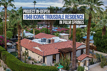 Project in-depth: 1948 Iconic Trousdale Residence in Palm Springs