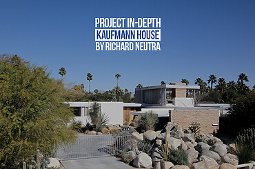 Project in-depth: Kaufmann House by Richard Neutra
