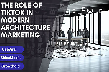 The Role of TikTok in Modern Architecture Marketing