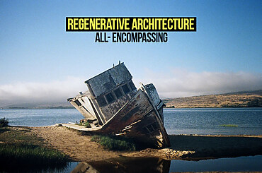 Regenerative Architecture: All-Encompassing