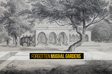 Forgotten Mughal Gardens