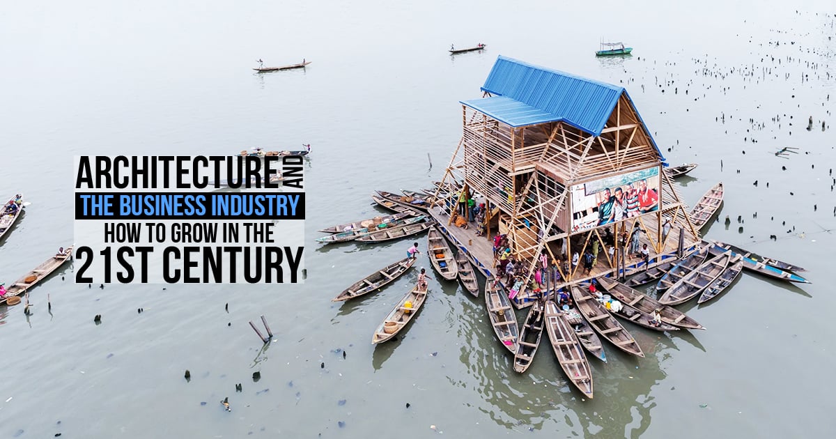 Architecture and the business industry- How to grow in the 21st Century ...