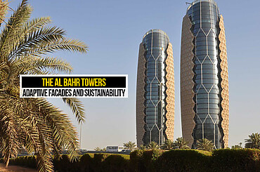 The Al Bahr Towers: Adaptive Facades and Sustainability