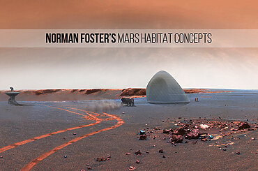 Norman Foster’s Mars Habitat Concepts