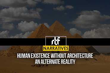 Human Existence Without Architecture: An Alternate Reality