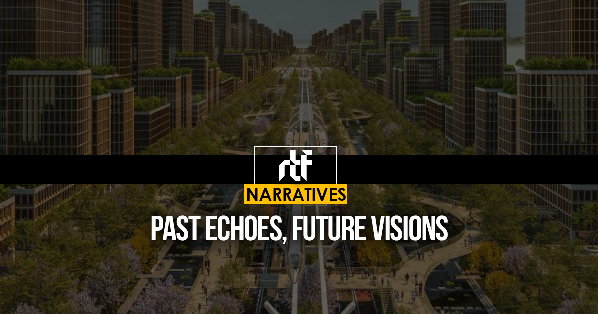 Past Echoes, Future Visions - RTF | Rethinking The Future