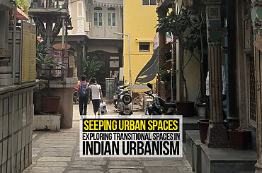 Seeping Urban Spaces: Exploring Transitional Spaces in Indian Urbanism