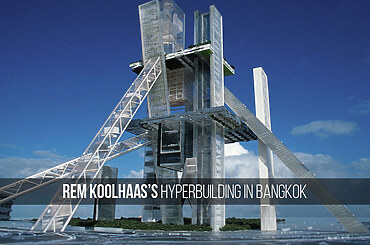 Rem Koolhaas’s Hyperbuilding in Bangkok