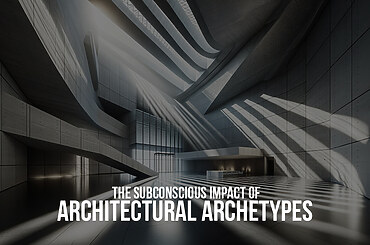 The Subconscious Impact of Architectural Archetypes