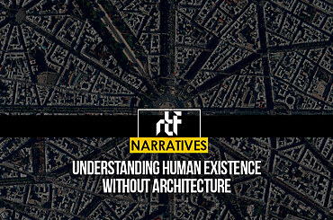 Understanding Human Existence without Architecture