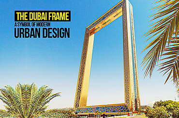 The Dubai Frame: A Symbol of Modern Urban Design