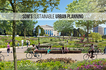 SOM’s Sustainable Urban Planning