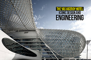 The Yas Viceroy Hotel: Iconic Design and Engineering