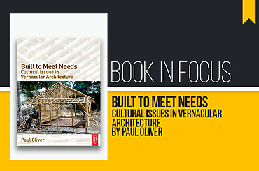 Book in Focus: Built to Meet Needs: cultural issues in vernacular architecture By Paul Oliver