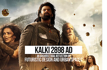 Kalki 2898 AD: An Architectural Reflection on Futuristic Design and Urban Spaces