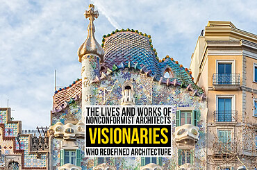 The Lives and Works of Nonconformist Architects: Visionaries Who Redefined Architecture