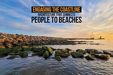Engaging the Coastline: Architecture that Connects People to Beaches