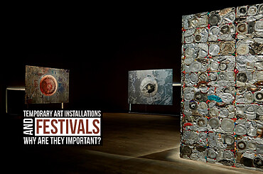 Temporary Art Installations and Festivals- Why are they important?