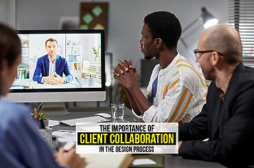The Importance of Client Collaboration in the Design Process