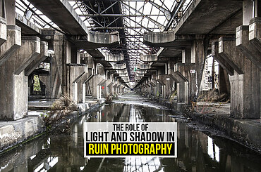 The Role of Light and Shadow in Ruin Photography
